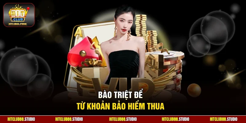 Bào triệt để từ khoản bảo hiểm thua
