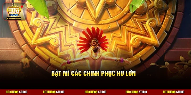 Bật mí các chinh phục hũ lớn