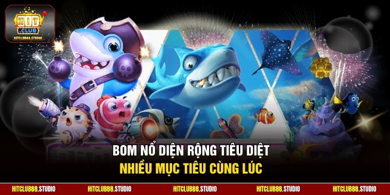 Bom nổ diện rộng tiêu diệt nhiều mục tiêu cùng lúc