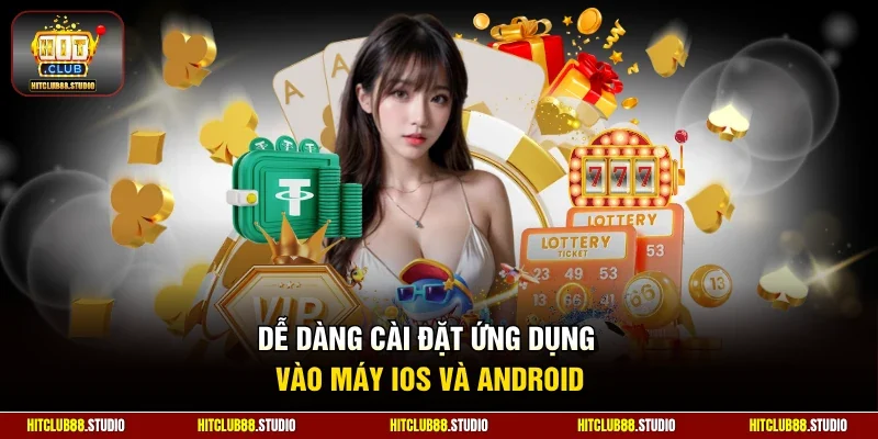 Dễ dàng cài đặt ứng dụng vào máy iOS và Android