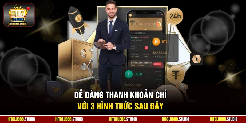 Dễ dàng thanh khoản chỉ với 3 hình thức sau đây