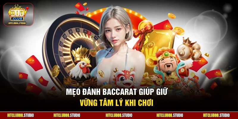Mẹo đánh Baccarat giúp giữ vững tâm lý khi chơi