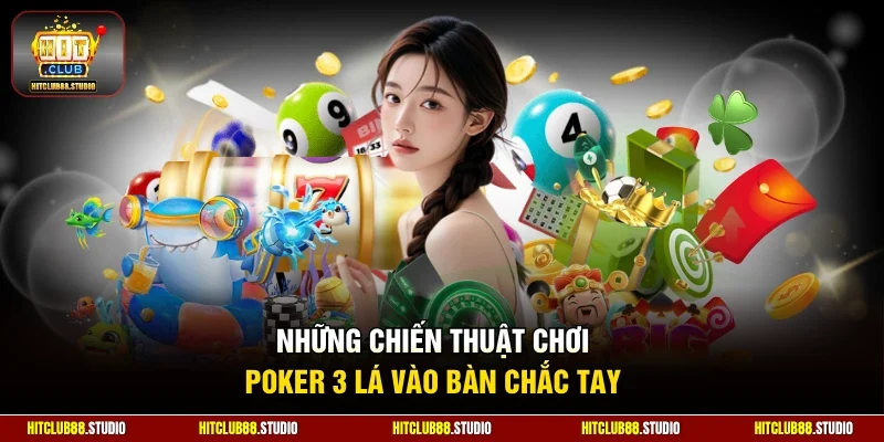 Những chiến thuật chơi poker 3 lá vào bàn chắc tay