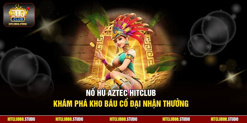 Nổ hũ Aztec