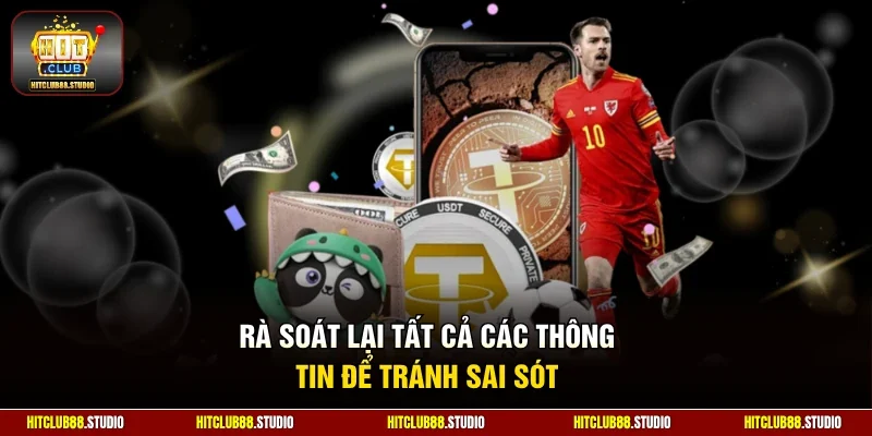 Rà soát lại tất cả các thông tin để tránh sai sót