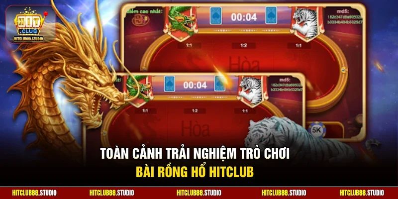 Toàn cảnh trải nghiệm trò chơi bài Rồng Hổ Hitclub