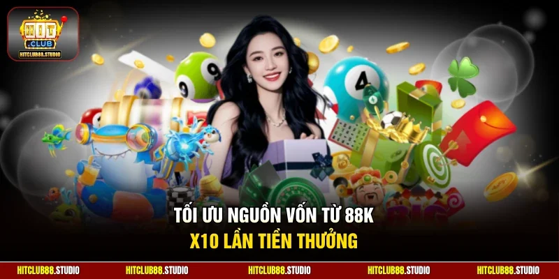 Tối ưu nguồn vốn từ 88k x10 lần tiền thưởng