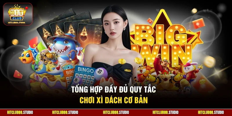 Tổng hợp đầy đủ quy tắc chơi xì dách cơ bản