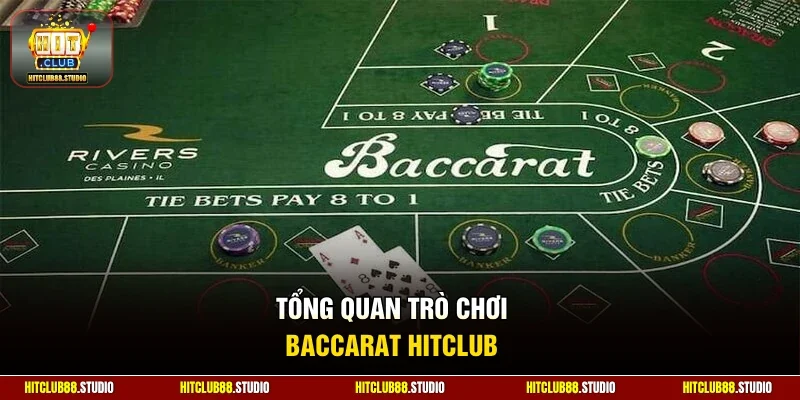 Tổng quan trò chơi Baccarat Hitclub