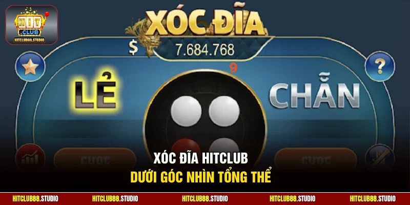 Xóc đĩa Hitclub dưới góc nhìn tổng thể