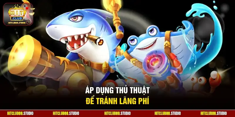 Áp dụng thủ thuật để tránh lãng phí