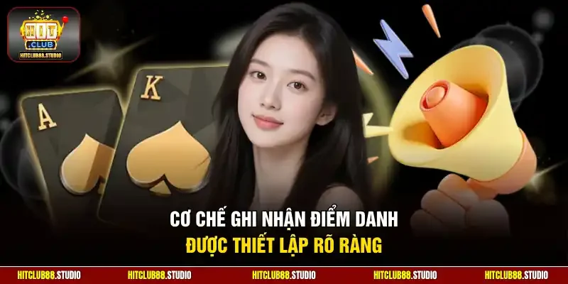 Cơ chế ghi nhận điểm danh được thiết lập rõ ràng