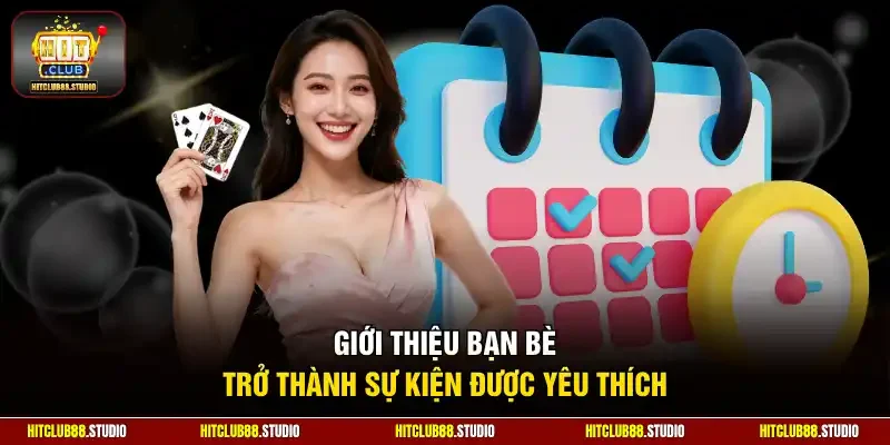 Giới thiệu bạn bè trở thành sự kiện được yêu thích