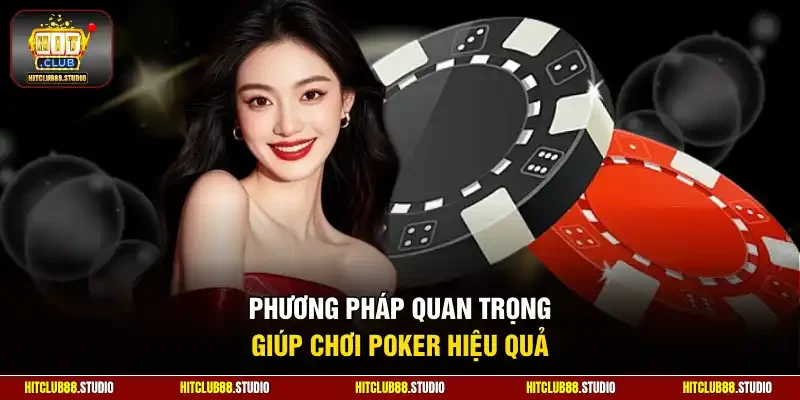 Phương pháp quan trọng giúp chơi poker hiệu quả