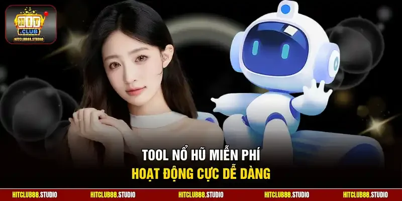 Tool nổ hũ miễn phí hoạt động cực dễ dàng