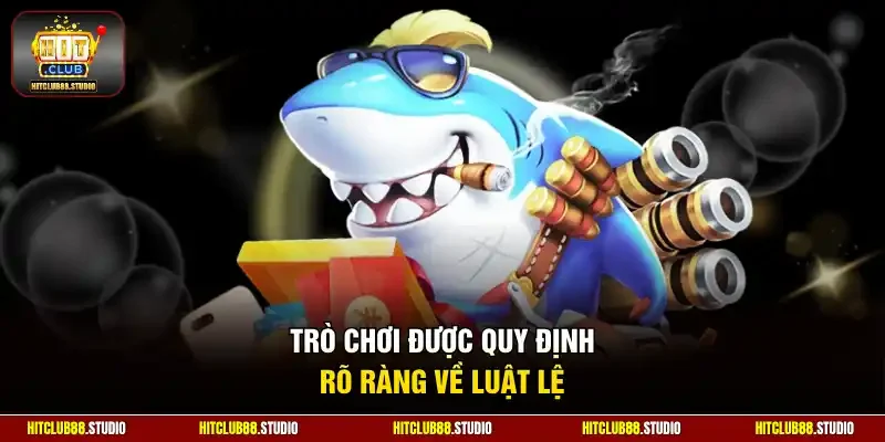 Trò chơi được quy định rõ ràng về luật lệ